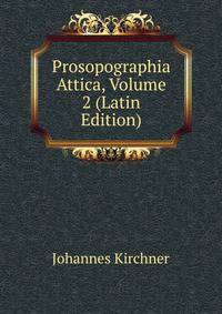 Prosopographia Attica, Volume 2 (Latin Edition)