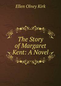 The Story of Margaret Kent: A Novel