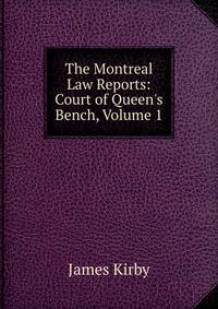 The Montreal Law Reports: Court of Queen's Bench, Volume 1