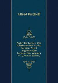 Archiv Fur Landes- Und Volkskunde Der Provinz Sachsen: Nebst Angrenzenden Landesteilen, Volumes 4-7 (German Edition)