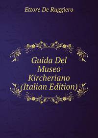 Guida Del Museo Kircheriano (Italian Edition)