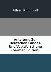 Anleitung Zur Deutschen Landes- Und Volksforschung (German Edition)