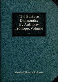 The Eustace Diamonds: By Anthony Trollope, Volume 1
