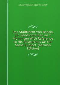 Das Stadtrecht Von Bantia, Ein Sendschreiben an T. Mommsen With Reference to His Researches On the Same Subject. (German Edition)