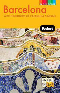 Fodor's Barcelona, 3rd Edition With Highlights of Catalonia & Bilbao