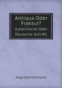 Antiqua Oder Fraktur?. (Lateinische Oder Deutsche Schrift)