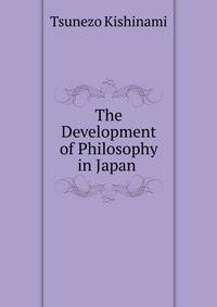 The Development of Philosophy in Japan .