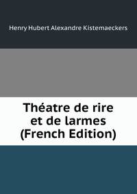 Theatre de rire et de larmes (French Edition)