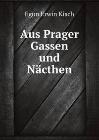 Aus Prager Gassen und N?cthen
