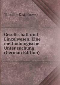 Gesellschaft und Einzelwesen. Eine methodologische Unter suchung (German Edition)