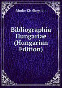 Bibliographia Hungariae (Hungarian Edition)
