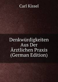 Denkwurdigkeiten Aus Der Arztlichen Praxis (German Edition)