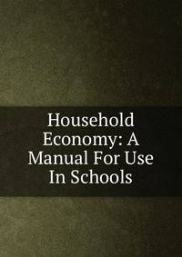 Household Economy: A Manual For Use In Schools