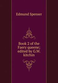 Book 2 of the Faery queene; edited by G.W. kitchin