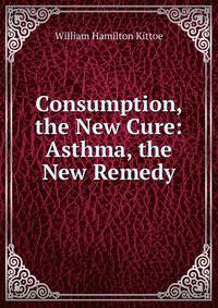 Consumption, the New Cure: Asthma, the New Remedy