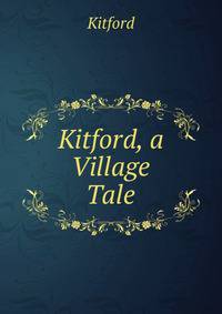 Kitford, a Village Tale