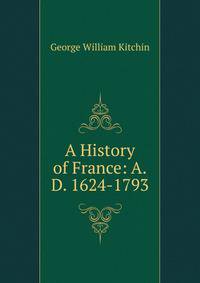 A History of France: A.D. 1624-1793