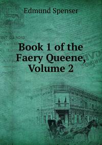Book 1 of the Faery Queene, Volume 2