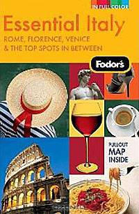 Fodor's Essential Italy, 2nd Edition. Rome, Florence, Venice & the Top Spots In Between