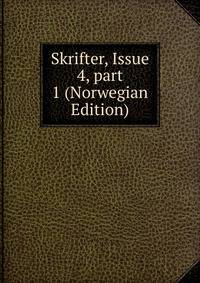 Skrifter, Issue 4, part 1 (Norwegian Edition)