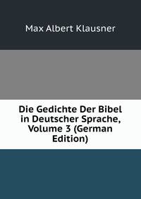 Die Gedichte Der Bibel in Deutscher Sprache, Volume 3 (German Edition)