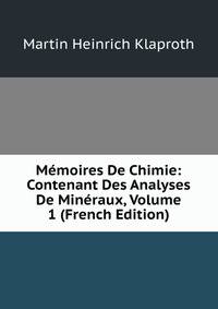 Memoires De Chimie: Contenant Des Analyses De Mineraux, Volume 1 (French Edition)