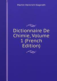 Dictionnaire De Chimie, Volume 1 (French Edition)