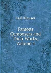 Famous Composers and Their Works, Volume 4