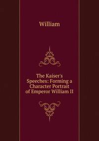 The Kaiser's Speeches: Forming a Character Portrait of Emperor William II