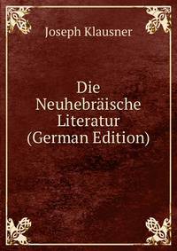 Die Neuhebraische Literatur (German Edition)