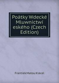 Poatky Wdecke Mluwnictwi eskeho (Czech Edition)