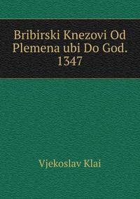 Bribirski Knezovi Od Plemena ubi Do God. 1347