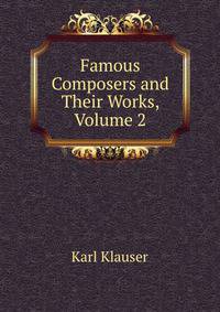 Famous Composers and Their Works, Volume 2