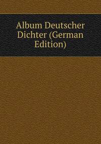 Album Deutscher Dichter (German Edition)