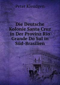 Die Deutsche Kolonie Santa Cruz in Der Provinz Rio Grande Do Sul in Sud-Brasilien