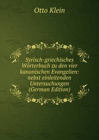 Syrisch-griechisches Worterbuch zu den vier kanonischen Evangelien: nebst einleitenden Untersuchungen (German Edition)