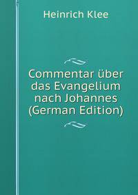 Commentar uber das Evangelium nach Johannes (German Edition)