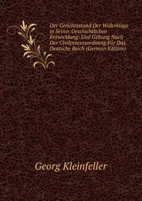 Der Gerichtsstand Der Widerklage in Seiner Geschichtlichen Entwicklung: Und Geltung Nach Der Civilprocessordnung Fur Das Deutsche Reich (German Edition)