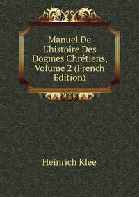 Manuel De L'histoire Des Dogmes Chr?tiens, Volume 2 (French Edition)