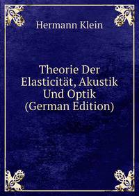 Theorie Der Elasticitat, Akustik Und Optik (German Edition)