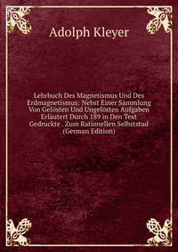 Lehrbuch Des Magnetismus Und Des Erdmagnetismus: Nebst Einer Sammlung Von Gelosten Und Ungelosten Aufgaben Erlautert Durch 189 in Den Text Gedruckte . Zum Rationellen Selbststud (German Edition)