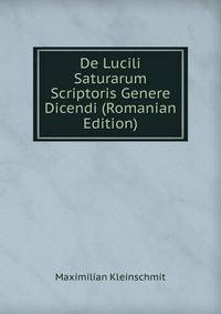 De Lucili Saturarum Scriptoris Genere Dicendi (Romanian Edition)