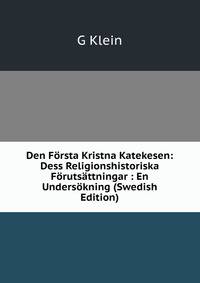 Den Forsta Kristna Katekesen: Dess Religionshistoriska Forutsattningar : En Undersokning (Swedish Edition)