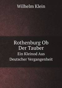 Rothenburg Ob Der Tauber. Ein Kleinod Aus Deutscher Vergangenheit