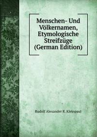 Menschen- Und Volkernamen, Etymologische Streifzuge (German Edition)