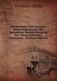 Nordamerika Und Ostasien: Reiseerinnerungen Mit Besonderer Berucksichtigung Der Osterreichischen Interessen,. (German Edition)
