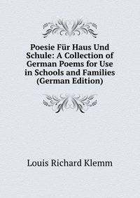 Poesie Fur Haus Und Schule: A Collection of German Poems for Use in Schools and Families (German Edition)
