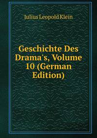 Geschichte Des Drama's, Volume 10 (German Edition)