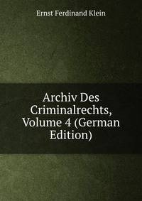 Archiv Des Criminalrechts, Volume 4 (German Edition)