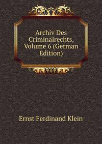 Archiv Des Criminalrechts, Volume 6 (German Edition)